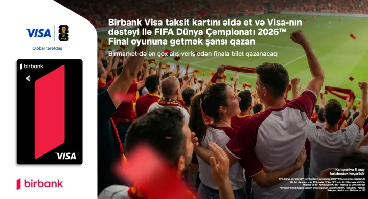 Birbank və Visa ilə “FIFA Dünya Çempionatı 2026”nın final oyununda iştirak şansı qazanın